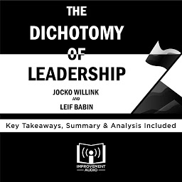 Imagen de ícono de The Dichotomy of Leadership by Jocko Willink and Leif Babin: Key Takeaways, Summary & Analysis Included