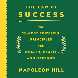 صورة رمز The Law of Success: The 15 Most Powerful Principles for Wealth, Health, and Happiness