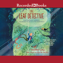Icon image Leaf Detective: How Margaret Lowman Uncovered Secrets in the Rainforest
