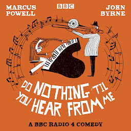 Icon image Do Nothing ‘Til You Hear from Me: A BBC Radio 4 comedy