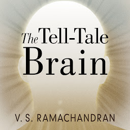 Icon image The Tell-Tale Brain: A Neuroscientist's Quest for What Makes Us Human