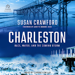 Icon image Charleston: Race, Water, and the Coming Storm