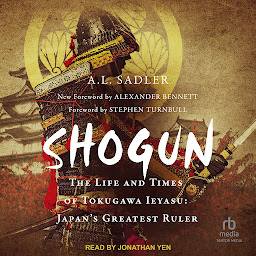Icon image Shogun: The Life and Times of Tokugawa Ieyasu: Japan's Greatest Ruler