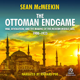 Icon image The Ottoman Endgame: War, Revolution, and the Making of the Modern Middle East, 1908-1923