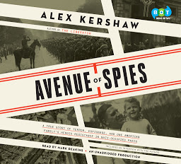 Icon image Avenue of Spies: A True Story of Terror, Espionage, and One American Family's Heroic Resistance in Nazi-Occupied Paris