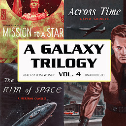 Icon image A Galaxy Trilogy, Vol. 4: Across Time, Mission to a Star, and The Rim of Space