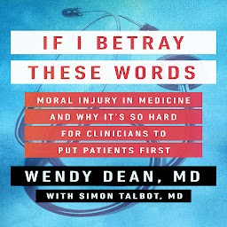 图标图片“If I Betray These Words: Moral Injury in Medicine and Why It's So Hard for Clinicians to Put Patients First”