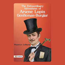 Icon image The Extraordinary Adventures of Arsene Lupin Gentleman-Burglar: The Extraordinary Adventures of Arsene Lupin, Gentleman-Burglar: Maurice Leblanc's Master Thief Chronicles – Audiobook