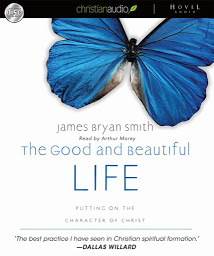 Obraz ikony: Good and Beautiful Life: Putting on the Character of Christ