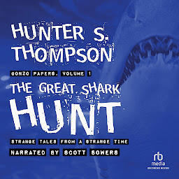 Obraz ikony: The Great Shark Hunt: Strange Tales from a Strange Time