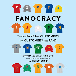 Icon image Fanocracy: Turning Fans into Customers and Customers into Fans