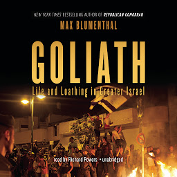 Icon image Goliath: Life and Loathing in Greater Israel