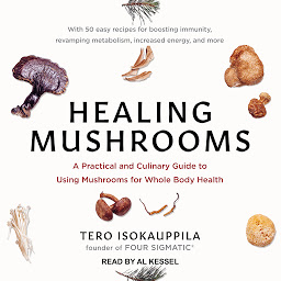Obraz ikony: Healing Mushrooms: A Practical and Culinary Guide to Using Mushrooms for Whole Body Health