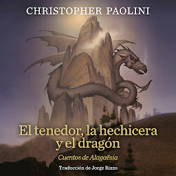 Icon image El tenedor, la hechicera y el dragón: Cuentos de Alagaësia