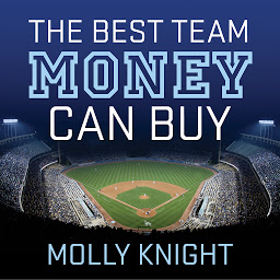Εικόνα εικονιδίου The Best Team Money Can Buy: The Los Angeles Dodgers’ Wild Struggle to Build a Baseball Powerhouse