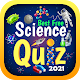 Best Free Science Quiz: New 2021 Version