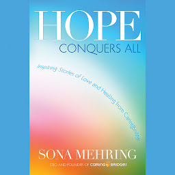 Icon image Hope Conquers All: Inspiring Stories of Love and Healing from CaringBridge