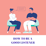 Cover Image of Download How to be a Good Listener  APK