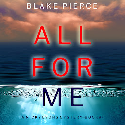 Icon image All For Me (A Nicky Lyons FBI Suspense Thriller—Book 7)