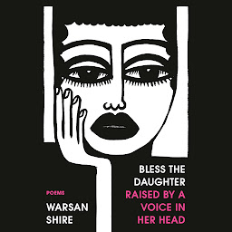 Icon image Bless the Daughter Raised by a Voice in Her Head: Poems