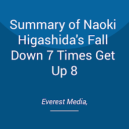 Obraz ikony: Summary of Naoki Higashida's Fall Down 7 Times Get Up 8