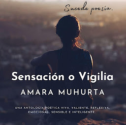 Obraz ikony: Sensación o Vigilia: Una antología poética viva, valiente, reflexiva, emocional, sensible e inteligente.