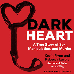 Icon image Dark Heart: A True Story of Sex, Manipulation, and Murder