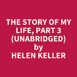 Icon image The Story of My Life, Part 3 (Unabridged): optional