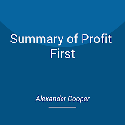 Icon image Summary of Profit First: by Mike Michalowicz- Transform Your Business from a Cash-Eating Monster to a Money-Making Machine - A Comprehensive Summary
