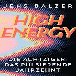 Obraz ikony: High Energy: Die Achtziger - das pulsierende Jahrzehnt