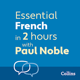 Imatge d'icona Essential French in 2 hours with Paul Noble: French Made Easy with Your 1 million-best-selling Personal Language Coach