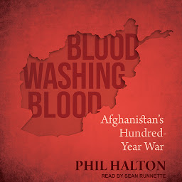 Icon image Blood Washing Blood: Afghanistan's Hundred-Year War