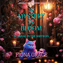 Icon image A Mystery in Bloom: Scandal in the Saffron (An Alice Bloom Cozy Mystery—Book 4)