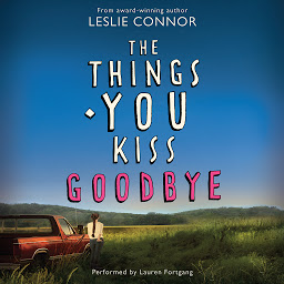 Icon image The Things You Kiss Goodbye