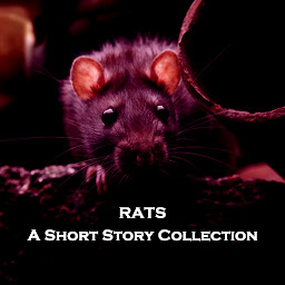Icon image Rats - A Short Story Collection: The horror of rats assails us in this engrossing inescapable collection