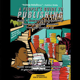 Icon image A People’s Guide to Publishing: Build a Successful, Sustainable, Meaningful Book Business from the Ground Up