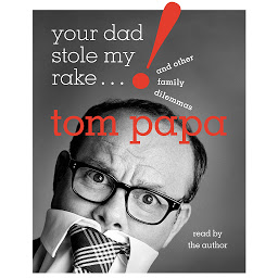 Icon image Your Dad Stole My Rake: And Other Family Dilemmas