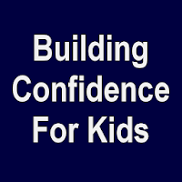 Building Confidence For Kids