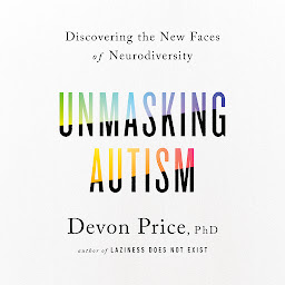 Icon image Unmasking Autism: Discovering the New Faces of Neurodiversity