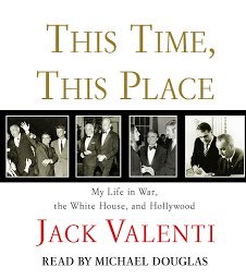 Icon image This Time, This Place: My Life in War, the White House, and Hollywood