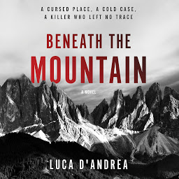 Icon image Beneath the Mountain: A Novel