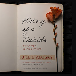 Icon image History of a Suicide: My Sister's Unfinished Life