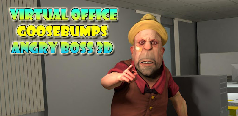 Virtual Office Goosebumps Angry Boss 3D