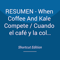 Obraz ikony: RESUMEN - When Coffee And Kale Compete / Cuando el café y la col rizada compiten: Cómo hacerse grande en la fabricación de productos que la gente comprará Por Alan Klement