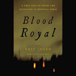 Icoonafbeelding voor Blood Royal: A True Tale of Crime and Detection in Medieval Paris