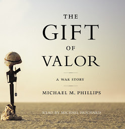Icon image The Gift of Valor: A War Story