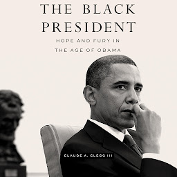Icon image The Black President: Hope and Fury in the Age of Obama
