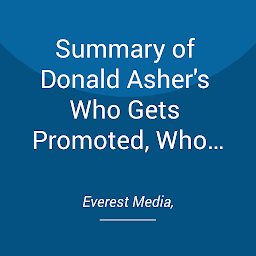 Imagen de icono Summary of Donald Asher's Who Gets Promoted, Who Doesn't, and Why, Second Edition