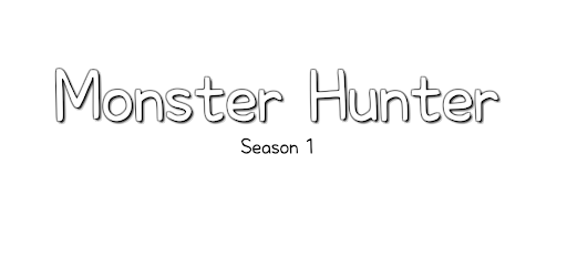 Monster Hunter : Season 1