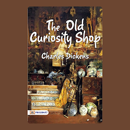 Icon image The Old Curiosity Shop – Audiobook: The Old Curiosity Shop: Charles Dickens' Endearing and Heartbreaking Novel